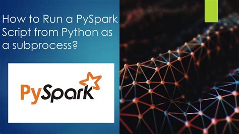 How To Run A Pyspark Script From Python Spark By Examples