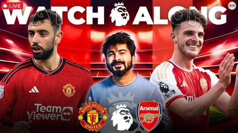 Man United V Arsenal Live Watchalong And Reaction Premier League 23