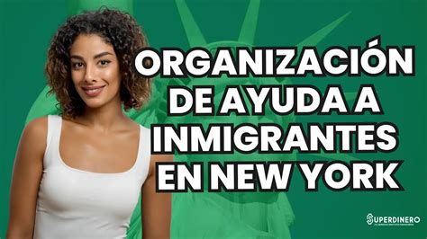 Top 10 Organizaciones de Ayuda a Inmigrantes en New York Guía Completa