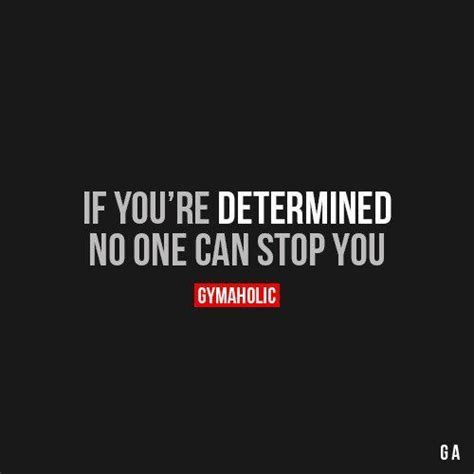 If Youre Determined Fitness Motivation Quotes Inspirational Quotes