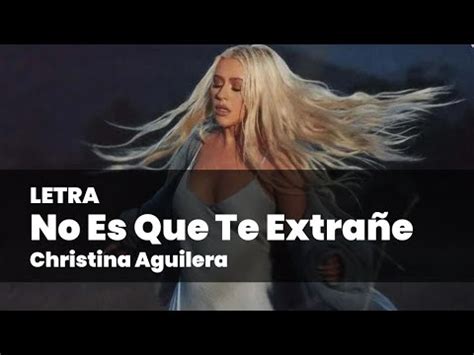 No Es Que Te Extrañe Christina Aguilera Letra Lyrics YouTube