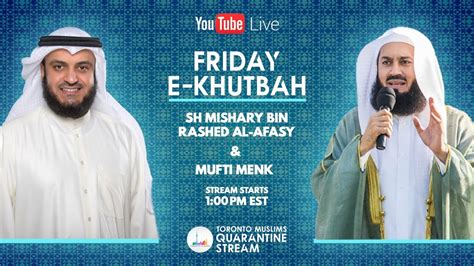 Friday E Khutbah Mufti Menk And Mishary Rashid Al Afasy Youtube