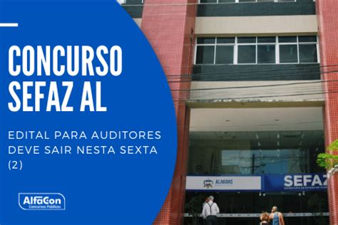 Concurso Sefaz Al Edital Para Auditores Deve Sair Nesta Sexta