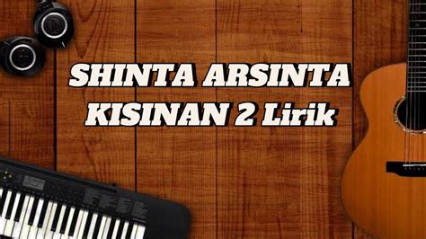 Kisinan Lyrics Shinta Arsinta Sagita Kisinan Terbaru