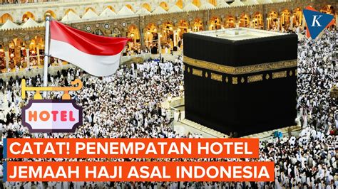 Video Daftar Penempatan Hotel Jemaah Haji Indonesia Di Mekkah Dan Madinah