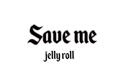 Jelly Roll Save Me Letralyrics Youtube