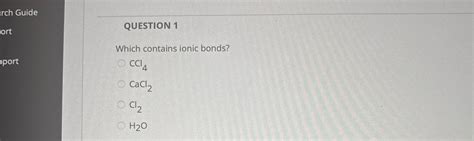 Solved rch GuideQUESTION 1Which contains ionic | Chegg.com 