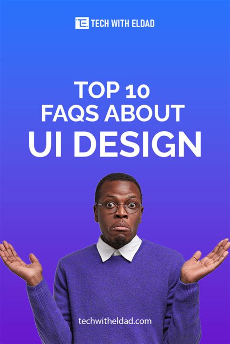 Top 10 Faqs About Ui Design Tech With Eldad