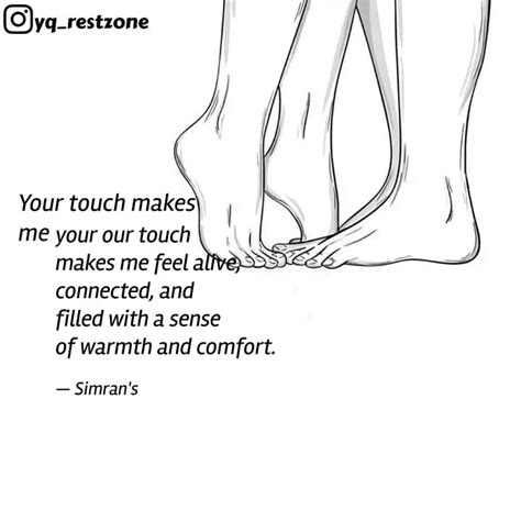 Your Our Touch Makes Me Quotes And Writings By Simran Gill Yourquote