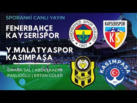 Fenerbah E Kayser Spor Malatyaspor Kasimpa A Ma Sonu Yorum