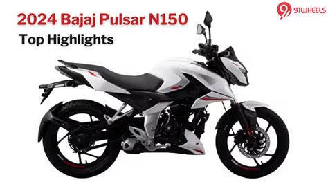 2024 Bajaj Pulsar N150 Top 5 Highlights Everything You Need To Know