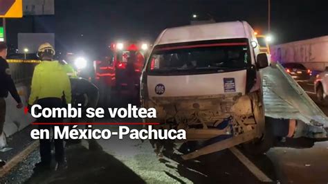 Combi se voltea en la México Pachuca El chofer se dio a la fuga YouTube