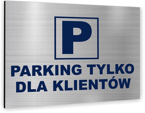 Tabliczka Znak Tablica PARKING TYLKO DLA KLIENTÓW Tabliczka