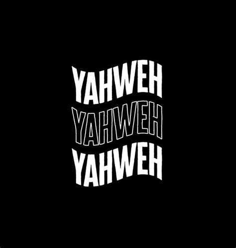 The Words Yahweh Yahweh And Yahweh Are In White Letters On A Black