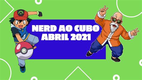 Unboxing Nerd Ao Cubo Abril Youtube