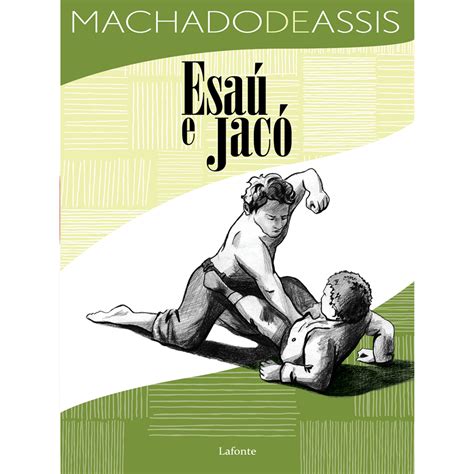 Esaú e Jacó Machado de Assis Esaú e Jacó Machado de Assis Lafonte