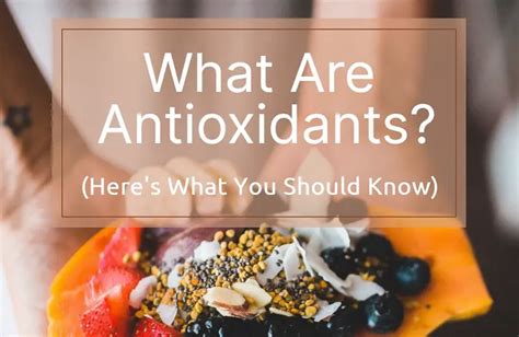 What Are Antioxidants Here S What You Should Know