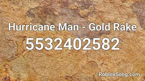 Hurricane Man Gold Rake Roblox Id Roblox Music Codes