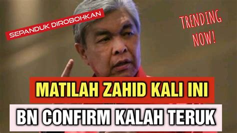 Matilah Zahid Kali Ini Bn Confirm Kalah Teruk Youtube