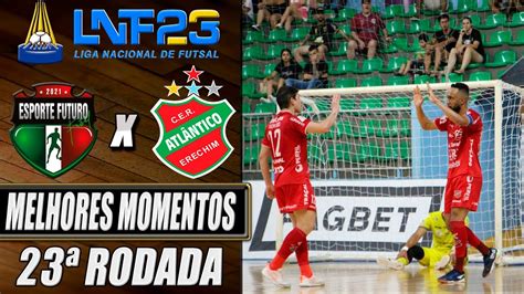 Melhores Momentos Esporte Futuro X Atlântico 23ª Rodada LNF 2023