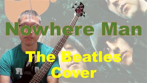 Bassを弾いてみた The Beatles Nowhere Man Youtube