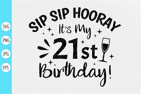 Sip Sip Hooray Its My 21st Birthday Svg Graphic By Designstyleay