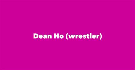 Dean Ho (wrestler) - Spouse, Children, Birthday & More