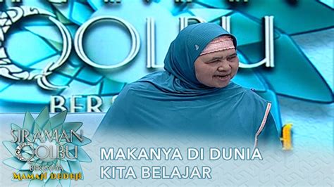 Makanya Di Dunia Kita Belajar Siraman Qolbu Mamah Dedeh Youtube