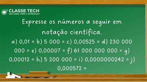 Expresse Esse Número Em Notação Científica 0 1588 - Expresse os números a seguir em notação científica. - CLASSE TECH - ONLINE
