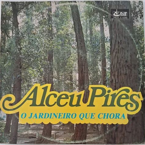 O Jardineiro Que Chora - Lp Alceu Pires - O Jardineiro Que Chora | MercadoLivre
