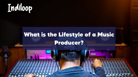 What is the Lifestyle of a Music Producer? - IndiLoop