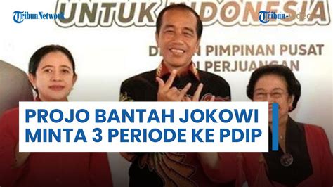 Jokowi Disebut Inginkan Jabatan Tiga Periode Projo Geram Sebut Pdip