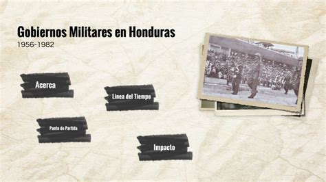 Gobiernos Militares En Honduras By Suyapa Yamileth Martinez Ortez On Prezi