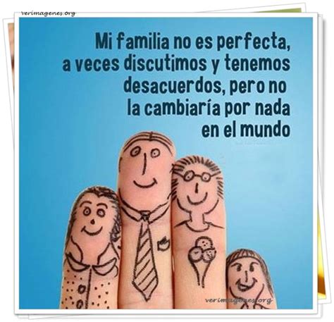 Imagenes De Mi Familia No Es Perfecta A Veces Discutimos Y Tenemos Desa