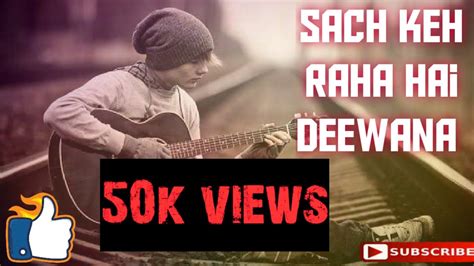 Sach Keh Raha Hai Deewana Sad Song Whatsapp Status Sadsong Youtube