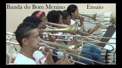 Banda Do Bom Menino Ensaio Youtube