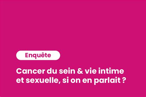 Cancer Du Sein Vie Intime Et Sexuelle Si On En Parlait Patients