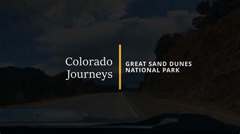 Colorado Journeys Great Sand Dunes National Park Youtube