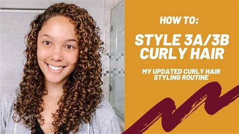 Updated Curly Hair Styling Routine How To Style 3a 3b Curly Hair Trends