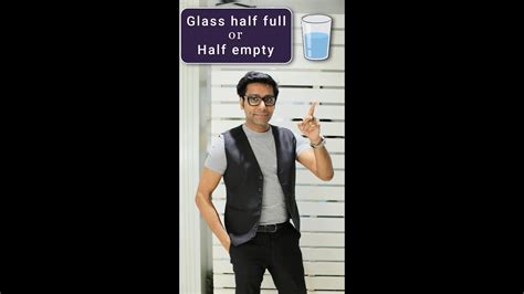 Glass Half Empty Or Full Dr Shaiil Gupta YouTube