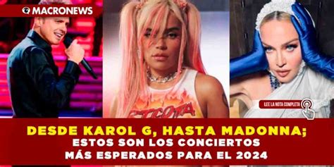 Desde Karol G Hasta Madonna Estos Son Los Conciertos MÁs Esperados