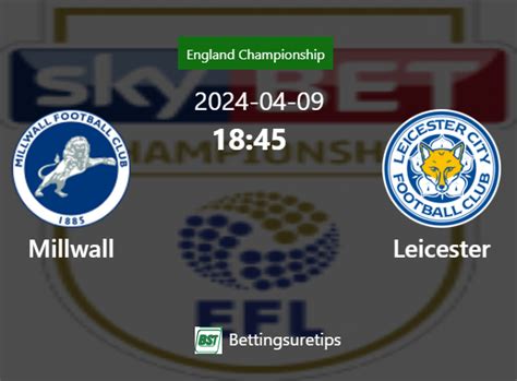 Millwall Vs Leicester S Predictions Betting Tips Correct Score