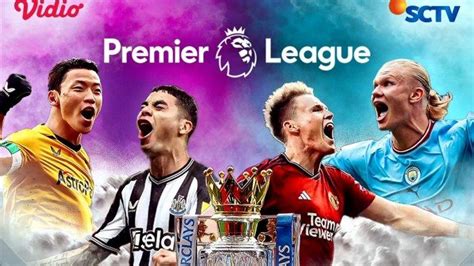 Siaran Langsung Sctv Jadwal Liga Inggris Hari Ini Ada Man City Vs