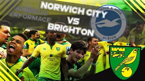 Norwich City Vs Brighton Match Review Shambolic Performance Youtube