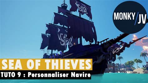 Tuto Sea Of Thieves Comment Personnaliser Le Navire Fr Hd Pc