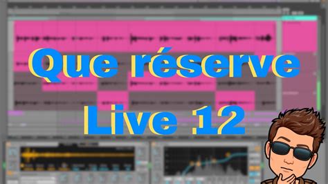 De Quoi Sera Fait Ableton Live 12 YouTube