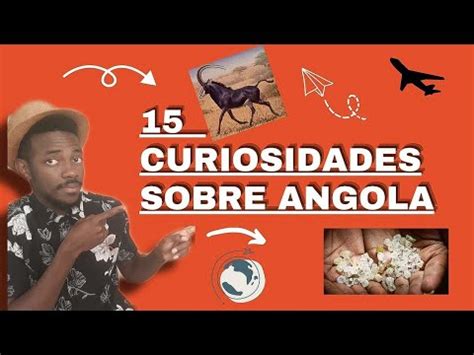 Curiosidades Sobre Angola Tudo Que Voc Precisa Saber Youtube