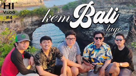 Hi Vlog Kem Bali Lagi Itu Selalu Menyenangkan Part Youtube