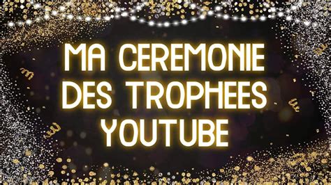 Ma Cérémonie de remise des Trophées YouTube Qui sera le meilleur petit