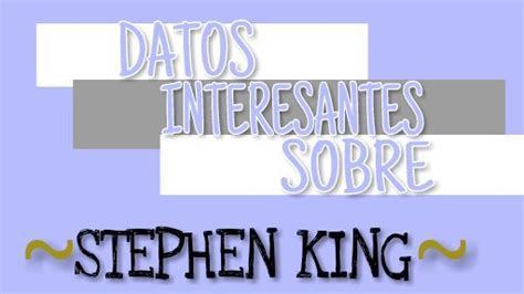 Datos Interesantes Sobre Stephen King Parte Libros Amino